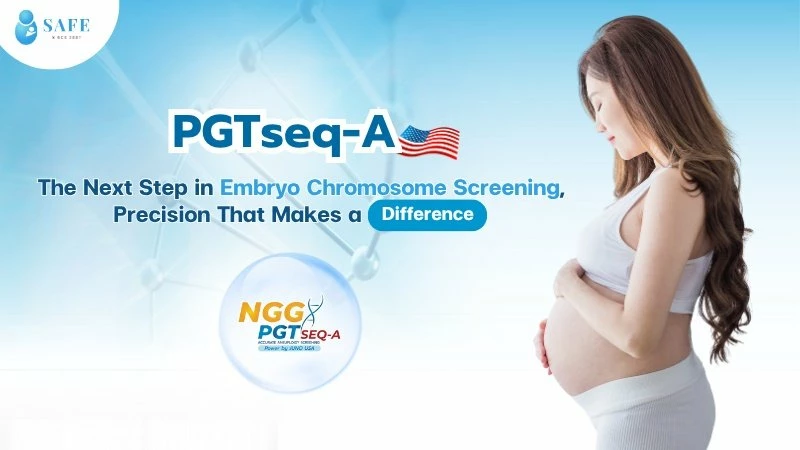 Discover Suitable Embryos and Enhance Your Chance of Success with PGTseq-A