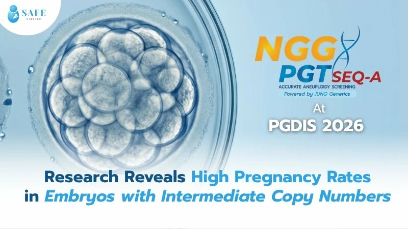 SAFE Fertility Clinic at PGDIS 2026: Research Proves High Pregnancy Success with PGTseq-A for Intermediate Copy Number (ICN) Embryos