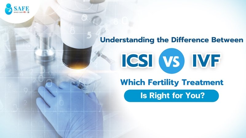 Understanding the Difference Between IVF and ICSI: Which Fertility Treatment Is Right for You?