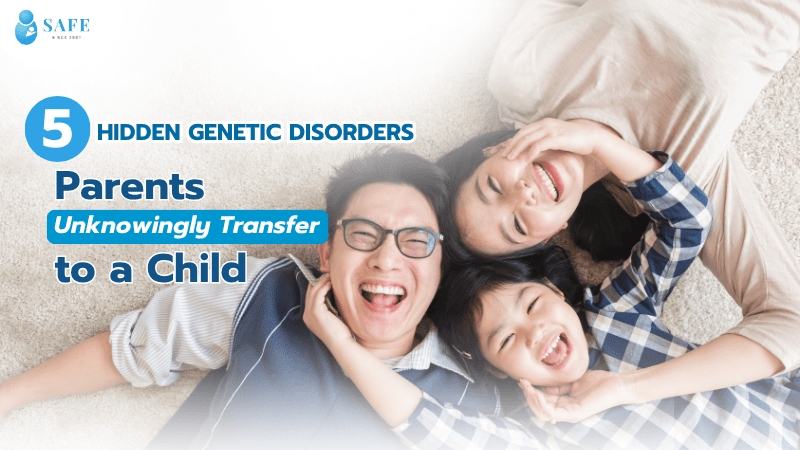 5 Hidden Genetic Disorders Parents Unknowingly Transfer to a Child.